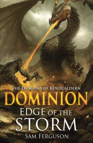 Dominion: Edge of the Storm (The Dragons of Kendualdern) - Ferguson, Sam;  Fleitas, Luciano: 9781943183388 - AbeBooks
